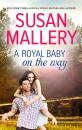 Скачать A Royal Baby on the Way - Susan Mallery