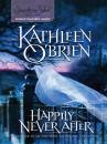 Скачать Happily Never After - Kathleen  O'Brien