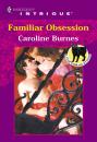 Скачать Familiar Obsession - Caroline Burnes