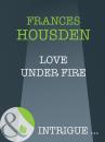 Скачать Love Under Fire - Frances Housden