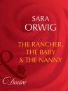 Скачать The Rancher, the Baby & the Nanny - Sara Orwig