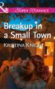 Скачать Breakup In A Small Town - Kristina Knight