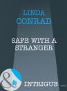 Скачать Safe With A Stranger - Linda Conrad