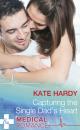 Скачать Capturing The Single Dad's Heart - Kate Hardy