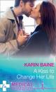 Скачать A Kiss To Change Her Life - Karin Baine