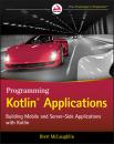 Скачать Programming Kotlin Applications - Бретт Мак-Лахлин