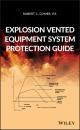 Скачать Explosion Vented Equipment System Protection Guide - Robert C. Comer