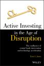 Скачать Active Investing in the Age of Disruption - Evan L. Jones