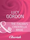 Скачать The Italian's Cinderella Bride - Lucy Gordon