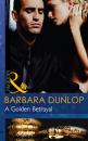 Скачать A Golden Betrayal - Barbara Dunlop