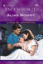 Скачать Alias Mommy - Linda O. Johnston