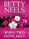 Скачать When Two Paths Meet - Betty Neels