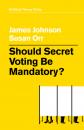 Скачать Should Secret Voting Be Mandatory? - James Johnson