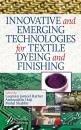 Скачать Innovative and Emerging Technologies for Texile Dyeing and Finishing - Группа авторов