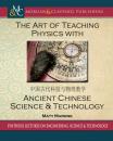 Скачать The Art of Teaching Physics with Ancient Chinese Science and Technology - Matt Marone