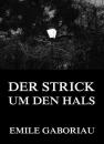 Скачать Der Strick um den Hals - Emile Gaboriau