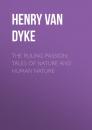 Скачать The Ruling Passion: Tales of Nature and Human Nature - Henry Van Dyke
