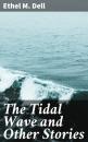 Скачать The Tidal Wave and Other Stories - Ethel M. Dell