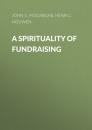Скачать A Spirituality of Fundraising - Henri J. M. Nouwen