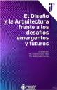 Скачать El Diseño y la Arquitectura frente a los desafíos emergentes y futuros - Varios autores