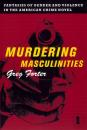 Скачать Murdering Masculinities - Gregory Forter