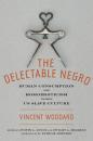 Скачать The Delectable Negro - Dwight McBride