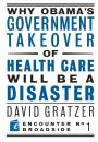 Скачать Why Obama's Government Takeover of Health Care Will Be a Disaster - David Gratzer