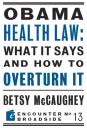 Скачать Obama Health Law: What It Says and How to Overturn It - Betsy McCaughey