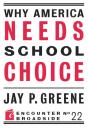 Скачать Why America Needs School Choice - Jay P Greene