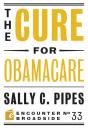 Скачать The Cure for Obamacare - Sally C. Pipes