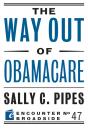 Скачать The Way Out of Obamacare - Sally C. Pipes