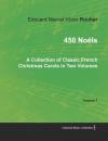 Скачать 450 Noëls - A Collection of Classic French Christmas Carols in Two Volumes - Volume 1 - Edouard Marcel Victor Rouher