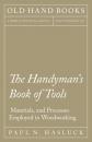 Скачать The Handyman's Book of Tools, Materials, and Processes Employed in Woodworking - Paul N. Hasluck