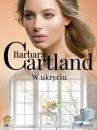 Скачать W ukryciu - Ponadczasowe historie miłosne Barbary Cartland - Barbara Cartland