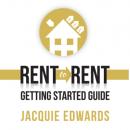Скачать Rent to Rent: Getting Started Guide (Unabridged) - Jacquie Edwards