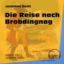 Скачать Die Reise nach Brobdingnag (Ungekürzt) - Jonathan Swift