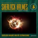 Скачать Sherlock Holmes und die Zeitmaschine (Ungekürzt) - Sir Arthur Conan Doyle