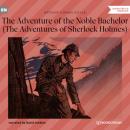 Скачать The Adventure of the Noble Bachelor - The Adventures of Sherlock Holmes (Unabridged) - Sir Arthur Conan Doyle