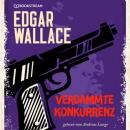 Скачать Verdammte Konkurrenz (Ungekürzt) - Edgar  Wallace