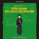 Скачать Pater Brown: Der Fehler der Maschine (Ungekürzt) - Гилберт Кит Честертон