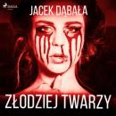 Скачать Złodziej twarzy - Jacek Dąbała