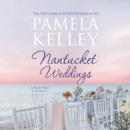 Скачать Nantucket Weddings - Nantucket Beach Plum Cove, Book 5 (Unabridged) - Pamela Kelley
