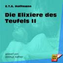 Скачать Die Elixiere des Teufels II - Die Wende und die Buße (Ungekürzt) - Ernst Theodor Amadeus Hoffmann