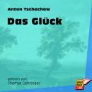 Скачать Das Glück (Ungekürzt) - Anton Tschechow