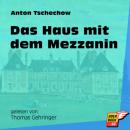 Скачать Das Haus mit dem Mezzanin (Ungekürzt) - Anton Tschechow