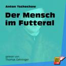 Скачать Der Mensch im Futteral (Ungekürzt) - Anton Tschechow