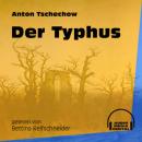 Скачать Der Typhus (Ungekürzt) - Anton Tschechow