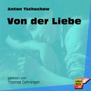 Скачать Von der Liebe (Ungekürzt) - Anton Tschechow