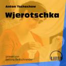 Скачать Wjerotschka (Ungekürzt) - Anton Tschechow