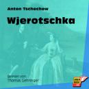 Скачать Wjerotschka (Ungekürzt) - Anton Tschechow